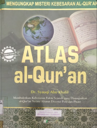 Atlas al-qur'an., Membuktikan kebenaran fakta sejarah yang disampaikan al-qur'an secara akurat disertai peta dan photo
