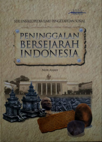 Seri ensiklopedia ilmu pengetahuan sosial ., Peninggalan bersejarah indonesia