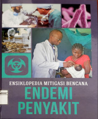 Ensiklopedia mitigasi bencana ., Endemi penyakit