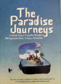 The paradise jour neys., Curhat para traveler muslim menyusuri asia, eropa,amerika