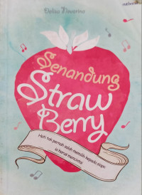 Senandung straw berry., Hati tak pernah salah memilih kepada siapa ia harus mencintai