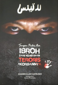 Jangan putus asa., Ibroh dari kehidupan teroris dan korbanya