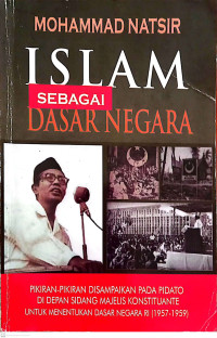 Islam sebagai Dasar Negara., Pikiran-pikiran disampaikan pada Pidato Di depan Sidang Majelis Konstituante untuk Menentukan Dasar Nagara RI (1957-1959)