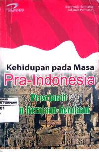 Kehidupan pada Masa Pra-Indonesia., Prasejarah dan Kerajaan-Kerajaan