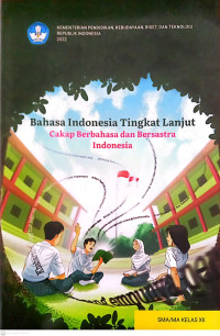 Bahasa Indonesia Tingkat Lanjut., Cakap Berbahasa dan Bersastra Indonesia, SMA/MA Kelas XII (Kemdikbud)