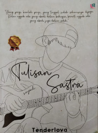 Image of Tulisan Sastra., Yang pergi biarlah pergi, yang tinggal sudah seharusnya dijaga, kalau nggak ada yang abadi dalam bahagia, berarti nggak ada yang abadi juga dalam sedih